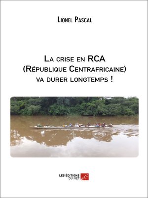 cover image of La crise en RCA (République Centrafricaine) va durer longtemps !